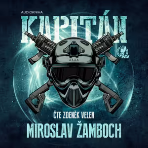 Kapitán - military fantasy od Miroslava Žambocha - 1. kapitola (mluvené slovo, audiokniha)