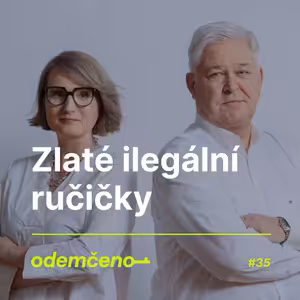 Odemčeno #35 - Zlaté ilegální ručičky