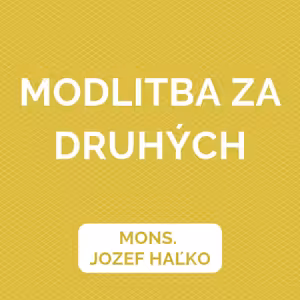 MODLITBA ZA DRUHÝCH | | HOMÍLIA