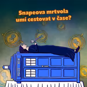 Snapeova mrtvola umí cestovat v čase? (S3E09-2)