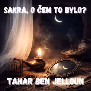 54. Tahar Ben Jelloun - Když ti identitu napíše někdo jiný (Posvátná noc)