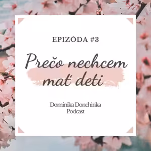 Epizóda #3 - Prečo nechcem mať deti