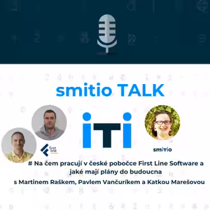 smitio TALK no.4 # Na čem pracují v české pobočce First Line Software a jaké mají plány do budoucna