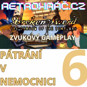 ZVUKOVÝ GAMEPLAY - PÁTRÁNÍ V NEMOCNICI (6) - Broken Sword