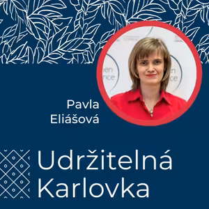 Udržitelná Karlovka #29: Pavla Eliášová