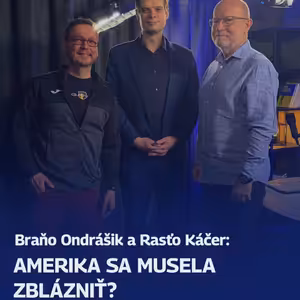 Amerika sa musela zblázniť? Diskutujú Káčer a Ondrášik