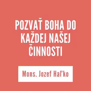 POZVAŤ BOHA DO KAŽDEJ NAŠEJ ČINNOSTI | 11. júla 2025