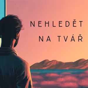 Nehledět na tvář - Honza Rokosz (10.9.2023)