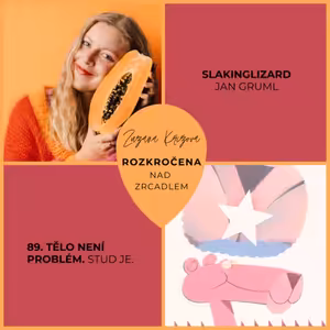 Epizoda 89. Tělo není problém. Stud je. — Jan Gruml (Slakinglizard)