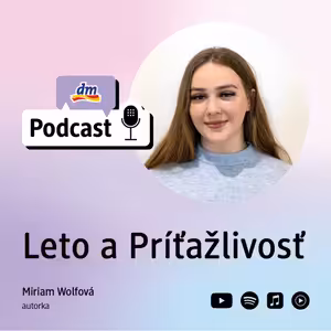 #51 | Leto a Príťažlivosť: Miriam Wolfová autorka románu PRÍŤAŽLIVOSŤ | dm podcast Slovenko