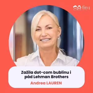 #63 - Z Londýna zažila prasknutí dot-com bubliny i pád Lehman Brothers: Andrea Lauren