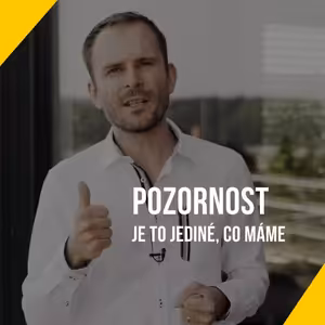Pozornost je to jediné, co máme