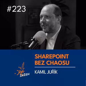 223 | Kamil Juřík | Jak zkrotit SharePoint a Microsoft 365: z chaosu parťák pro firmu