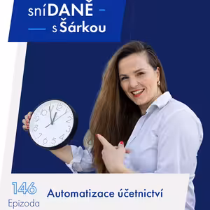 146: Automatizace účetnictví: Co to znamená, jak funguje a kolik vám ušetří? | Podcast SníDANĚ s Šárkou