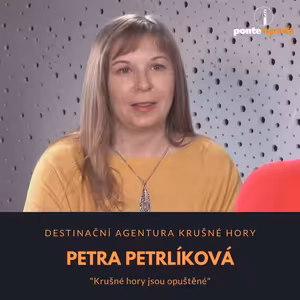Petra Petrlíková – Destinační agentura Krušné hory: Krušné hory jsou opuštěné