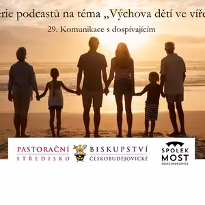 Výchova dětí ve víře - 29. díl - Komunikace s dospívajícím