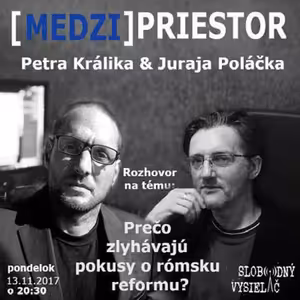 Medzipriestor 97 - 2017-11-13 Prečo zlyhávajú pokusy o rómsku reformu ?