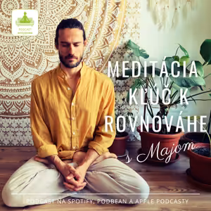 Meditácia - kľúč k rovnováhe s Majom Madhuka Sedlákom
