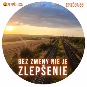 066. Bez zmeny nie je zlepšenie