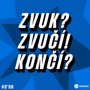 Zvuk? Zvučí! Končí?!