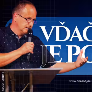 VĎAČNOSŤ ako trvalý stav kresťana | Patrik Baňas