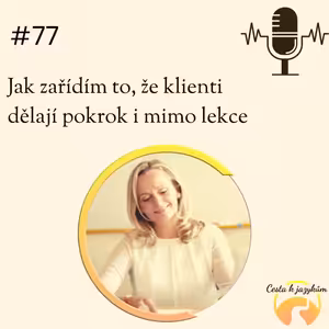 #77 Jak zařídím to, že klienti dělají pokrok i mimo lekce