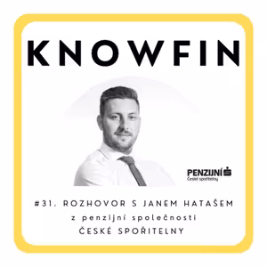 #31. Rozhovor s Janem Hatašem - penzijní společnost České spořitelny