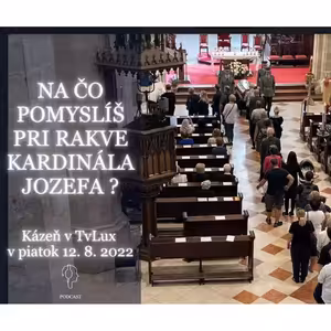 NA ČO POMYSLÍŠ PRI RAKVE KARDINÁLA JOZEFA?
