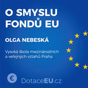 O smyslu fondů EU s Olgou Nebeskou z Vysoké školy mezinárodních a veřejných vztahů Praha