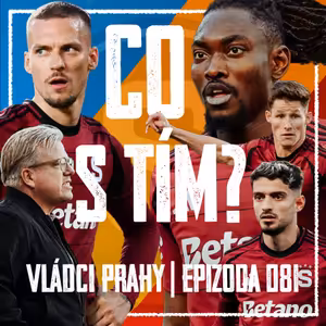 VLÁDCI PRAHY #081: Friisovi odzvonilo, Sparta se modlí v Mol Cup. Nový hroťák na radaru