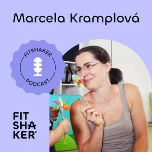 #182 Marcela Kramplová: „Celé telo je jeden komplex, nikdy nie je problém tam, kde ho vidíš.“