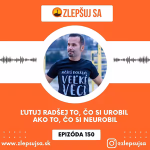 150. Ľutuj radšej to, čo si urobil ako to, čo si neurobil
