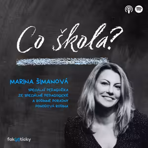 CŠ #23 Marina Šimanová z Pohodové rodiny: Kdy přijít do poradny? Když je nešťastné dítě, rodič nebo pedagog