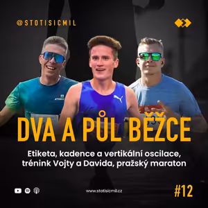Dva a půl běžce #12: Etiketa, kadence a oscilace, trénink Vojty a Davida, pražský maraton