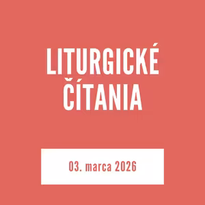 LITURGICKÉ ČÍTANIA | 03. marca 2026