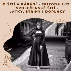 Epizoda 2.12 - Společenské šití - látky, střihy i doplňky