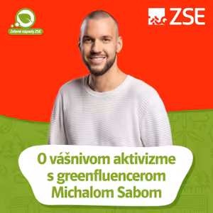 Zelené nápady: O vášnivom aktivizme s Michalom Sabom #3
