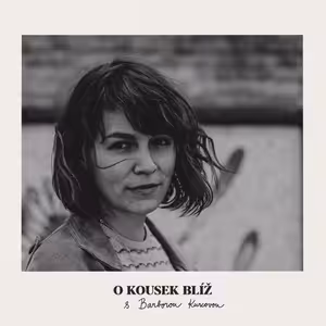 38. díl | O kousek blíž s Barborou Kurcovou