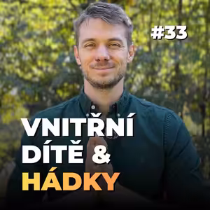 33: Proč žárlíme nebo utíkáme: Vnitřní dítě a partnerské vztahy