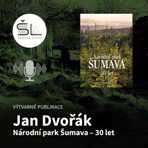 „Národní park Šumava 30 let“ – Jan Dvořák