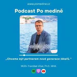 #74 František Vlček: Chceme být partnerem nové generace lékařů