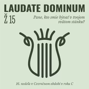 Ž 15: Pane, kto smie bývať v tvojom svätom stánku?