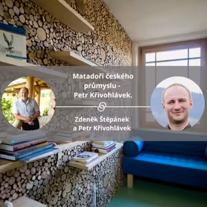 Matadoři českého průmyslu - Petr Křivohlávek. #spokojeneavykonne