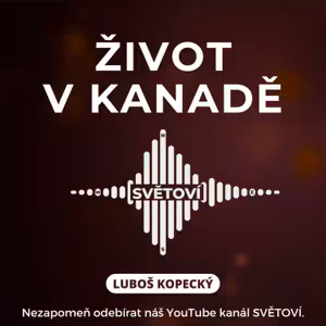 #91 Život v Kanadě | Luboš Kopecký