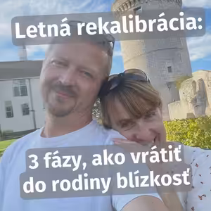 Letná rekalibrácia: 3 fázy, ako vrátiť do rodiny blízkosť