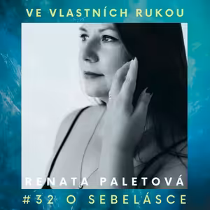 #32 Renata Paletová o sebelásce
