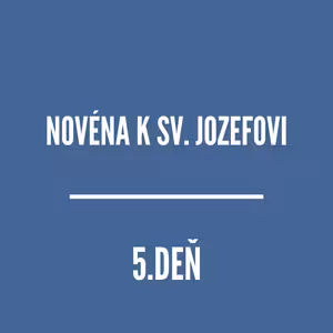 NOVÉNY | NOVÉNA K SVÄTÉMU JOZEFOVI 5
