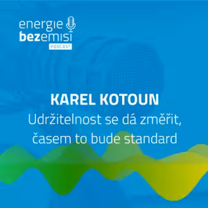 Karel Kotoun - Udržitelnost se dá změřit, časem to bude standard