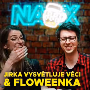 Na X #4 - Vztahová poradna ft. Jirka vysvětluje věci & Floweenka
