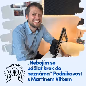 „Nebojím se udělat krok do neznáma“ Podnikavost s Martinem Vítkem